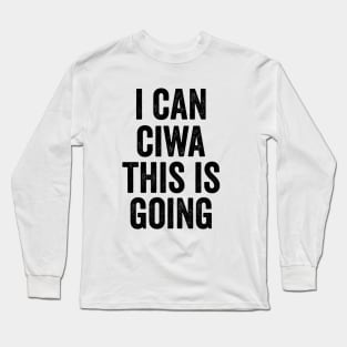 i can ciwa this is going, Nurse Shirt For Work Nursing School Long Sleeve T-Shirt